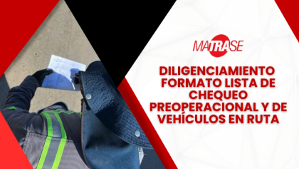 Diligenciamiento formato lista de chequeo preoperacional y de vehículos en ruta.